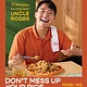 Don't Mess Up Your Rice: 70 Recipes to Impress Uncle Roger (A Cookbook)