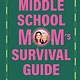 The Middle School Mom's Survival Guide