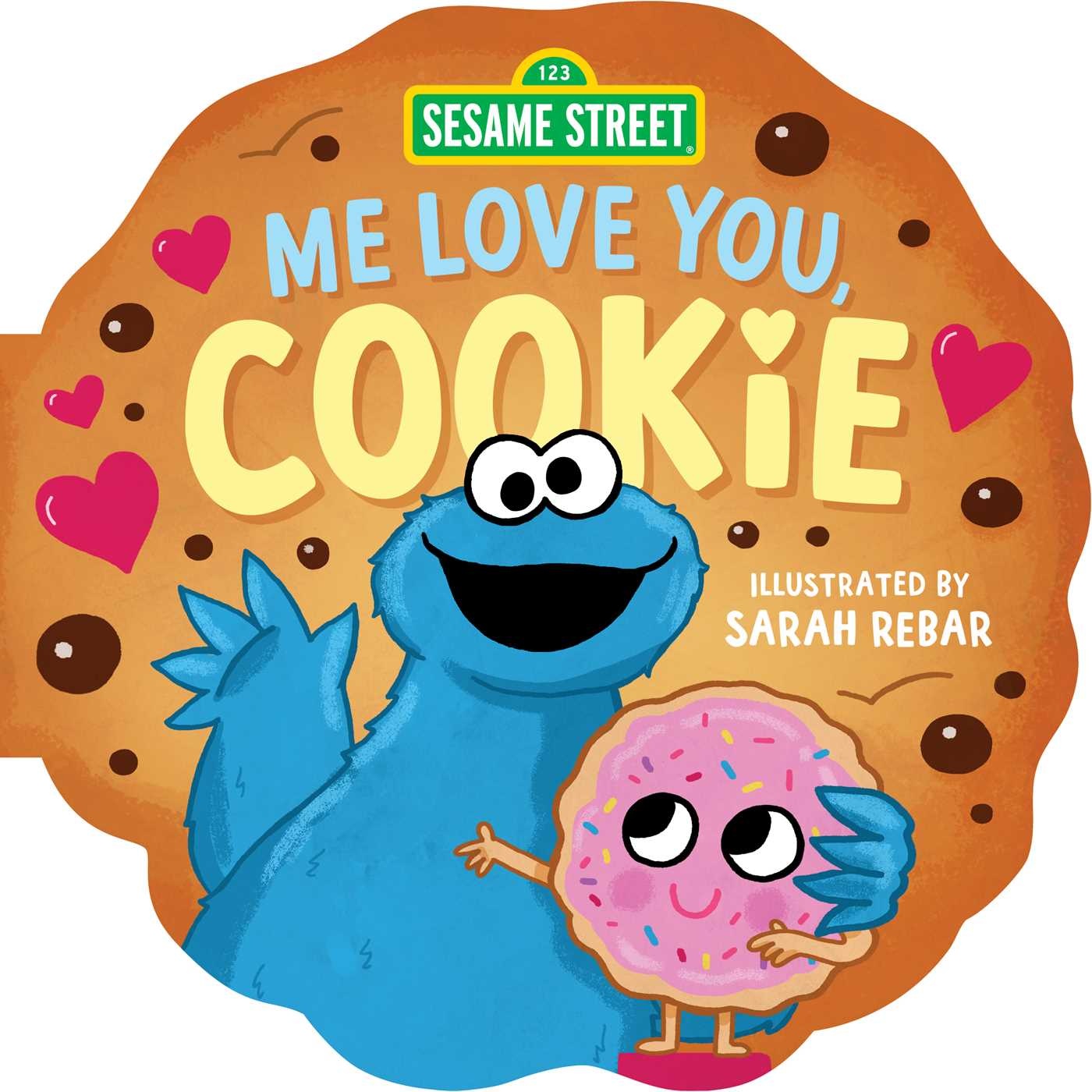 Sesame Street: Me Love You, Cookie (A Sesame Street Cookie Monster Cookie-Shaped Novelty Board Book)