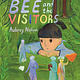 Neal Porter Books Bee and the Visitors