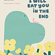 Neal Porter Books I Will Eat You in the End