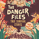 Candlewick The Danger Files: True Survival Stories