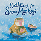 Candlewick Bathtime for Snow Monkeys