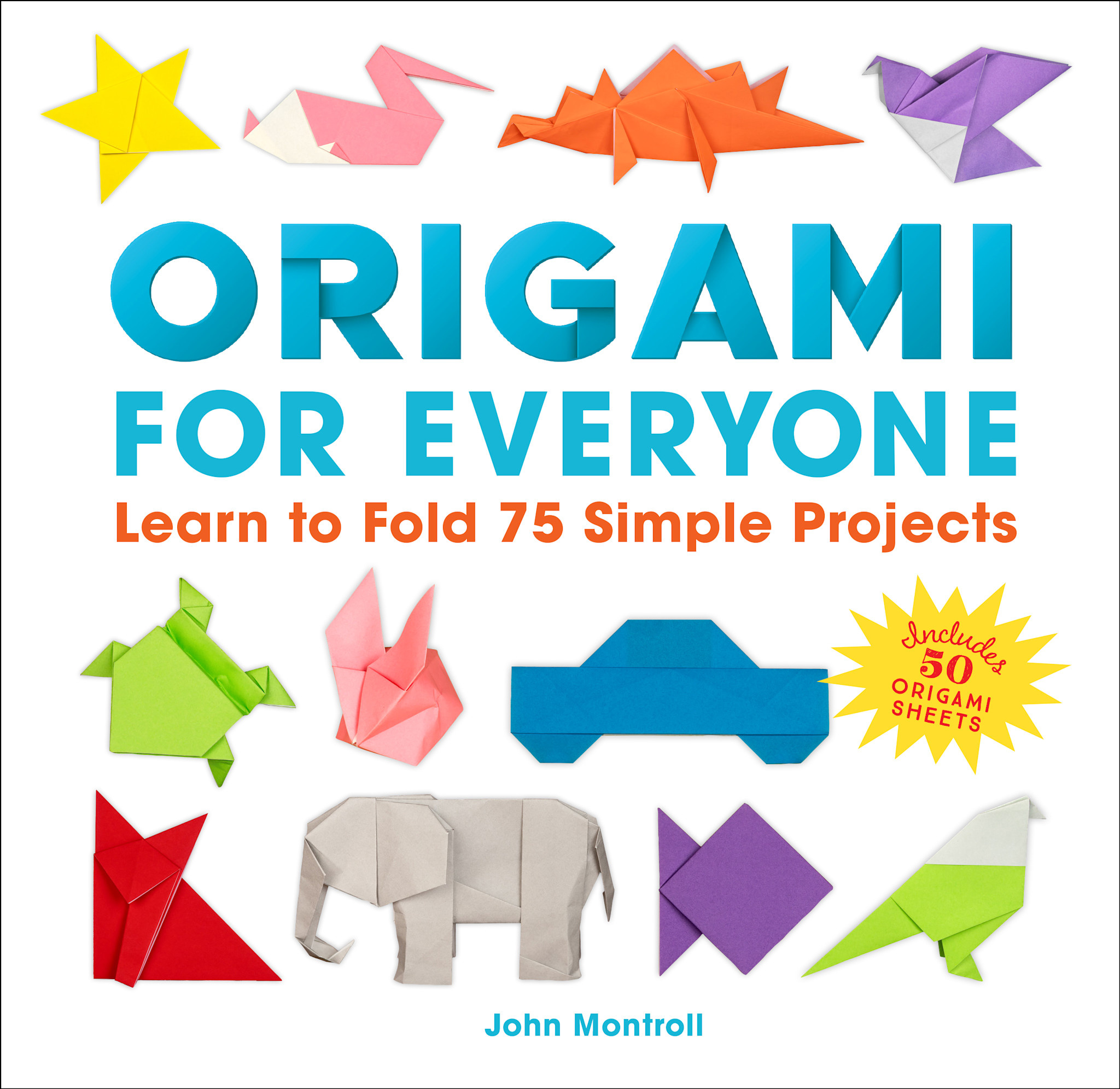 Origami for Everyone: Learn to Fold 75 Simple Projects