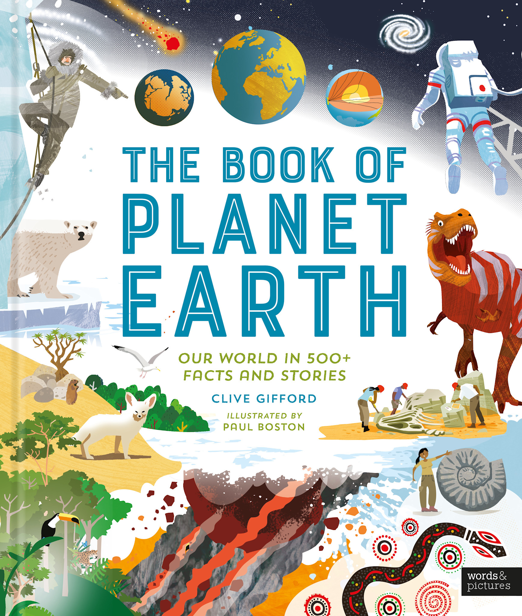 words & pictures The Book of Planet Earth: Our World in 500+ Facts and Stories