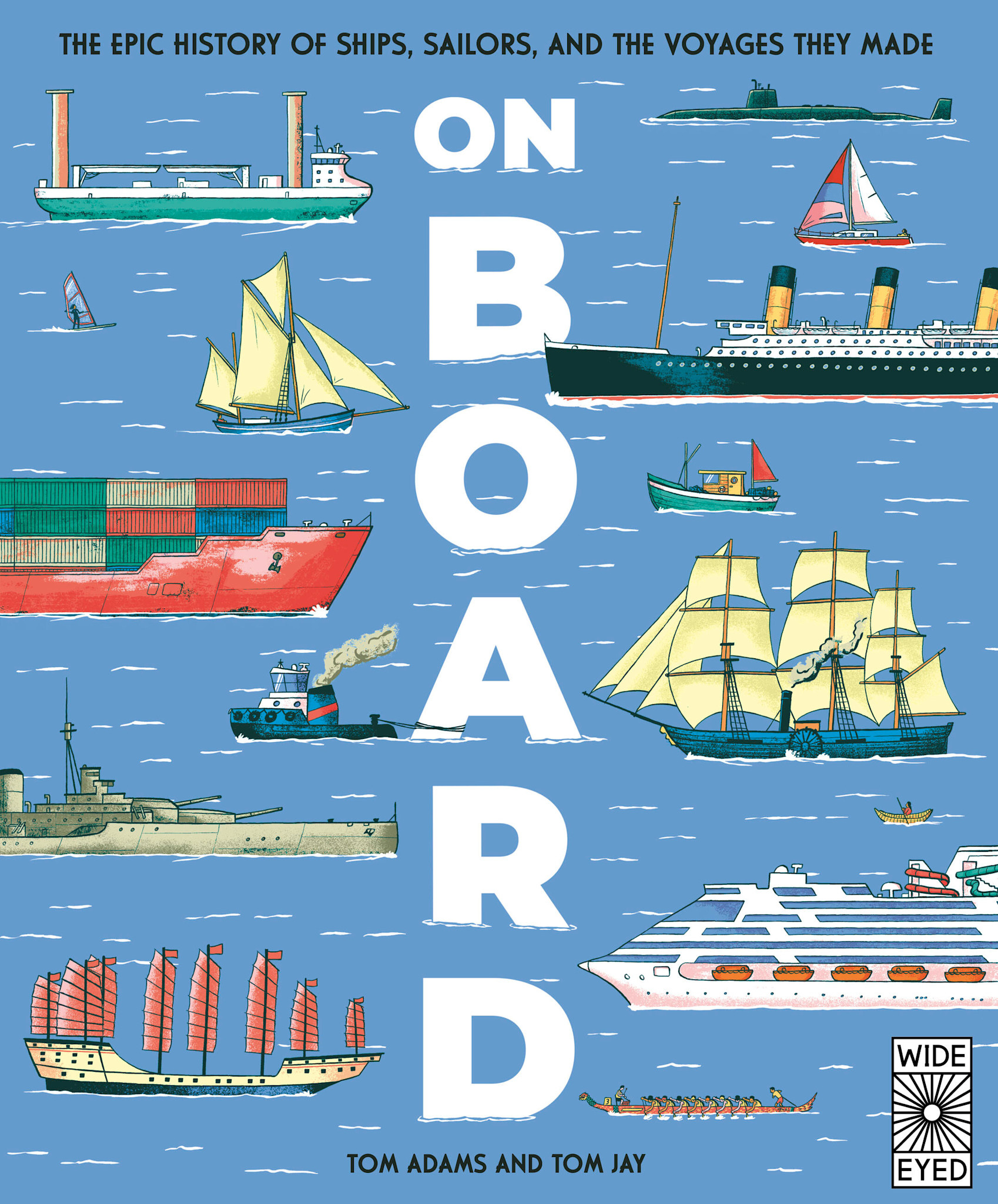 Wide Eyed Editions On Board: The epic history of ships, sailors, and the voyages they made