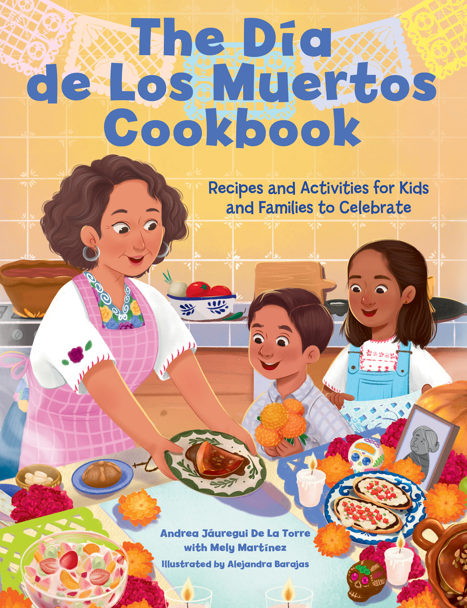 becker&mayer! kids The Dia de Los Muertos Cookbook: Recipes and Activities for Kids and Families to Celebrate