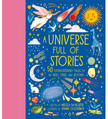 Frances Lincoln Children's Books A Universe Full of Stories: 50 extraordinary tales of the skies, stars and beyond