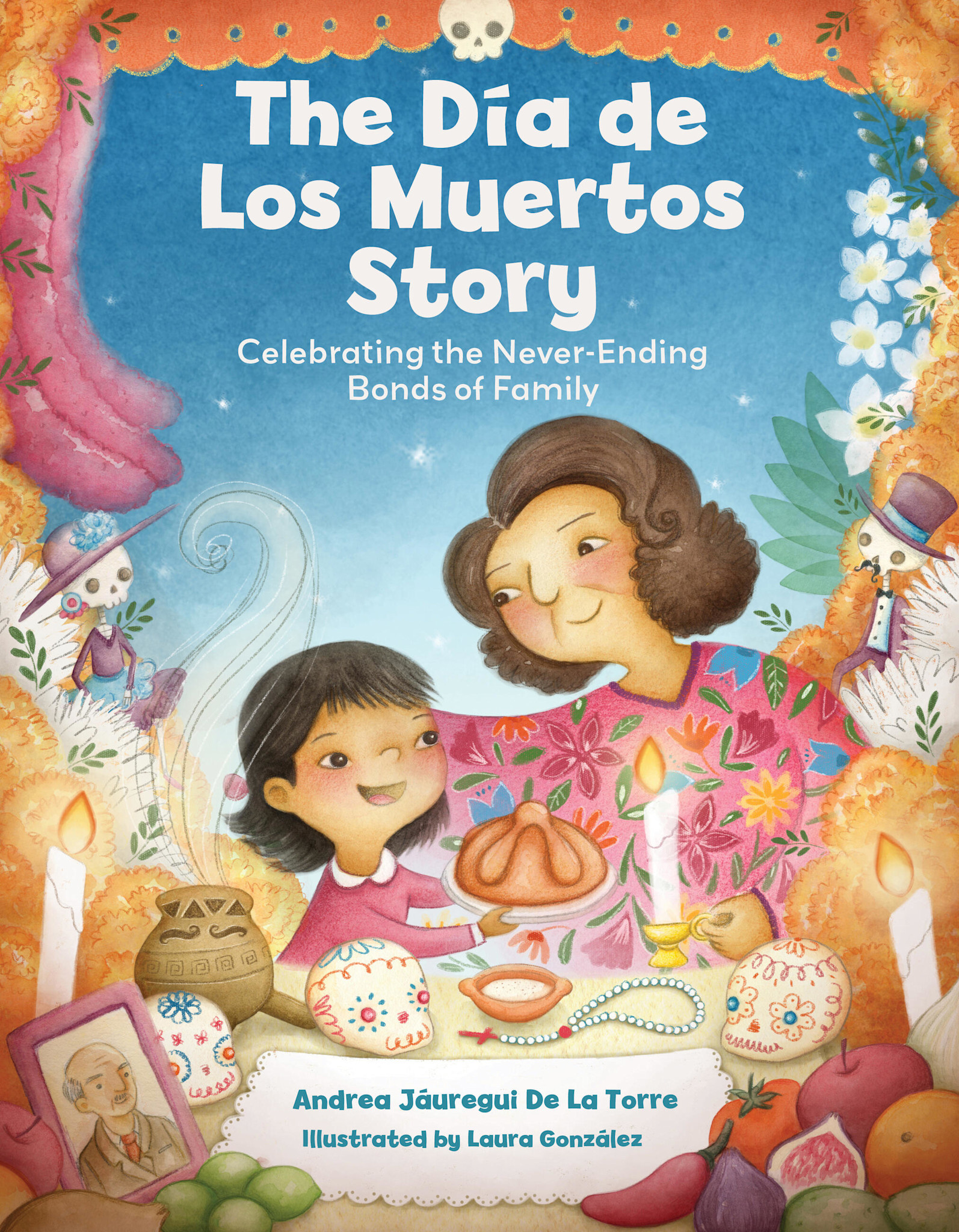 becker&mayer! kids The Dia de Los Muertos Story: Celebrating the Never-Ending Bonds of Family