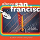 Above San Francisco: A Sky-High City Adventure