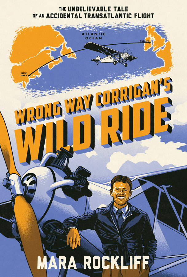 Norton Young Readers Wrong Way Corrigan's Wild Ride: The Unbelievable Tale of an Accidental Transatlantic Flight