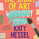 Norton Young Readers The Story of Art Without Men: An Illustrated Guide to Amazing Women Artists