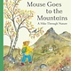 Mouse Goes to the Mountains: A Hike Through Nature