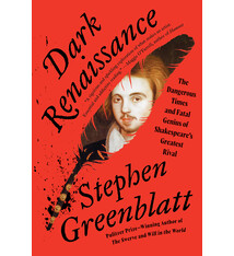 Dark Renaissance: The Dangerous Times and Fatal Genius of Shakespeare's Greatest Rival