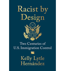 Racist by Design: Two Centuries of U.S. Immigration Control