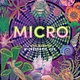 Micro: The Wild Wonders of Microscopic Life