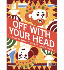Off With Your Head!: A Game of Cards, Courts and Sudden Death