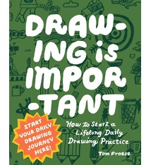 Rockport Publishers Drawing Is Important: How to Start a Lifelong Daily Drawing Practice