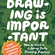 Rockport Publishers Drawing Is Important: How to Start a Lifelong Daily Drawing Practice