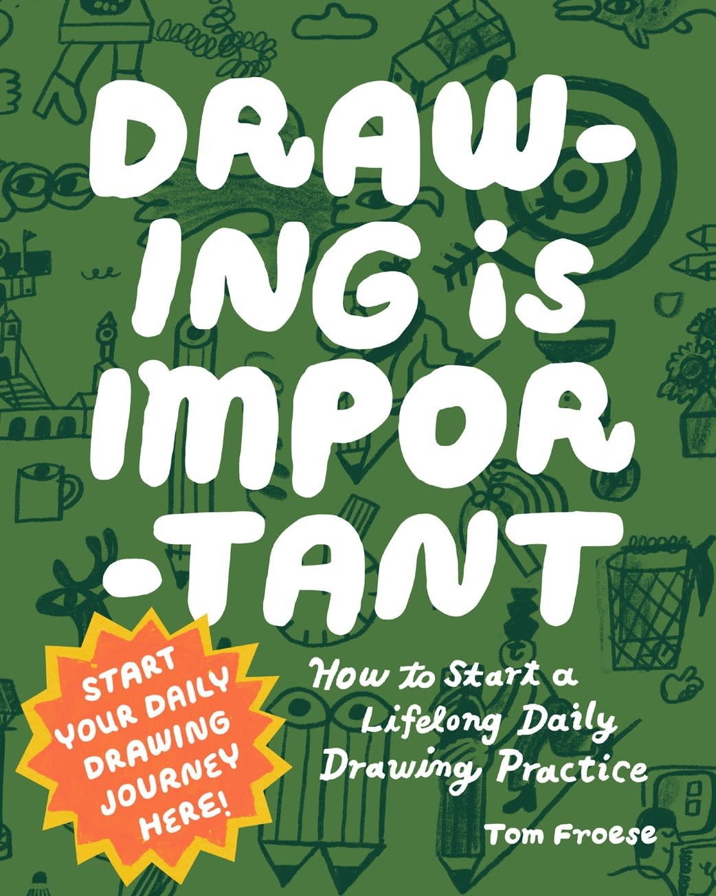 Rockport Publishers Drawing Is Important: How to Start a Lifelong Daily Drawing Practice