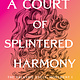 Bloomsbury Publishing A Court of Splintered Harmony
