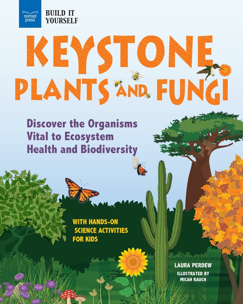 Nomad Press Keystone Plants and Fungi: Discover the Organisms Vital to Ecosystem Health and Biodiversity