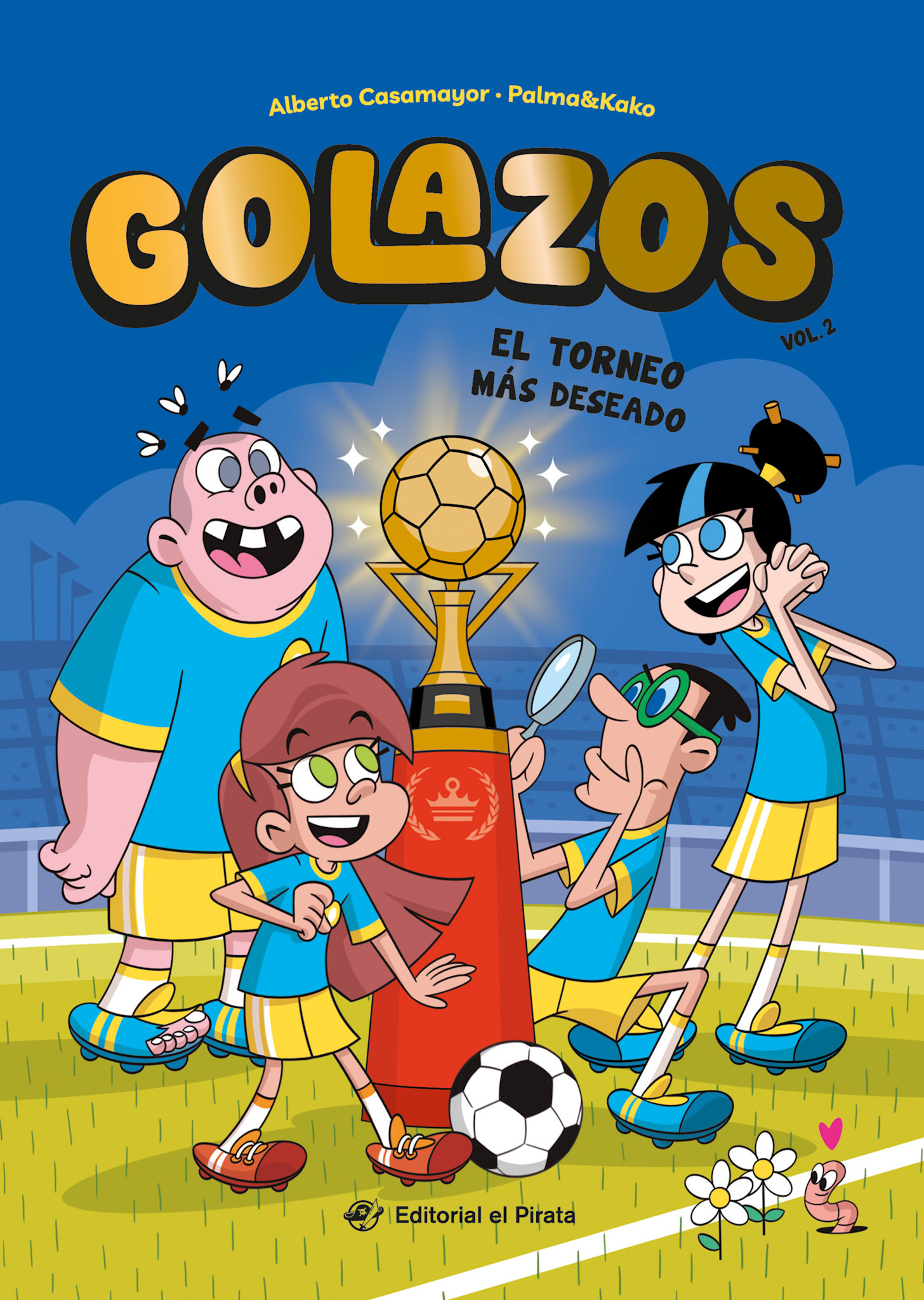 El torneo mas deseado / The Dream Cup (Spanish Edition): Libros de futbol para ninos 8-12 anos. ¡Descubre el fantastico equipo de los Golazos!