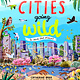 Cities Going Wild: To Save the Planet