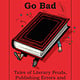 When Books Go Bad: Tales of Literary Feuds, Publishing Errors and Withering Reviews