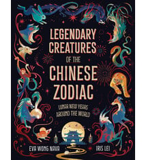 Laurence King Publishing Legendary Creatures of the Chinese Zodiac: Lunar New Years Around the World
