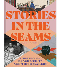 Chronicle Books Stories in the Seams: A People’s History of Black Quilts and Their Makers