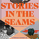 Chronicle Books Stories in the Seams: A People’s History of Black Quilts and Their Makers