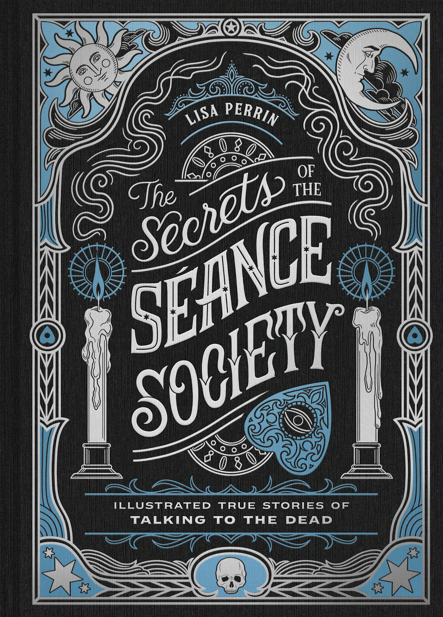 Chronicle Books The Secrets of the Seance Society: Illustrated True Stories of Talking to the Dead
