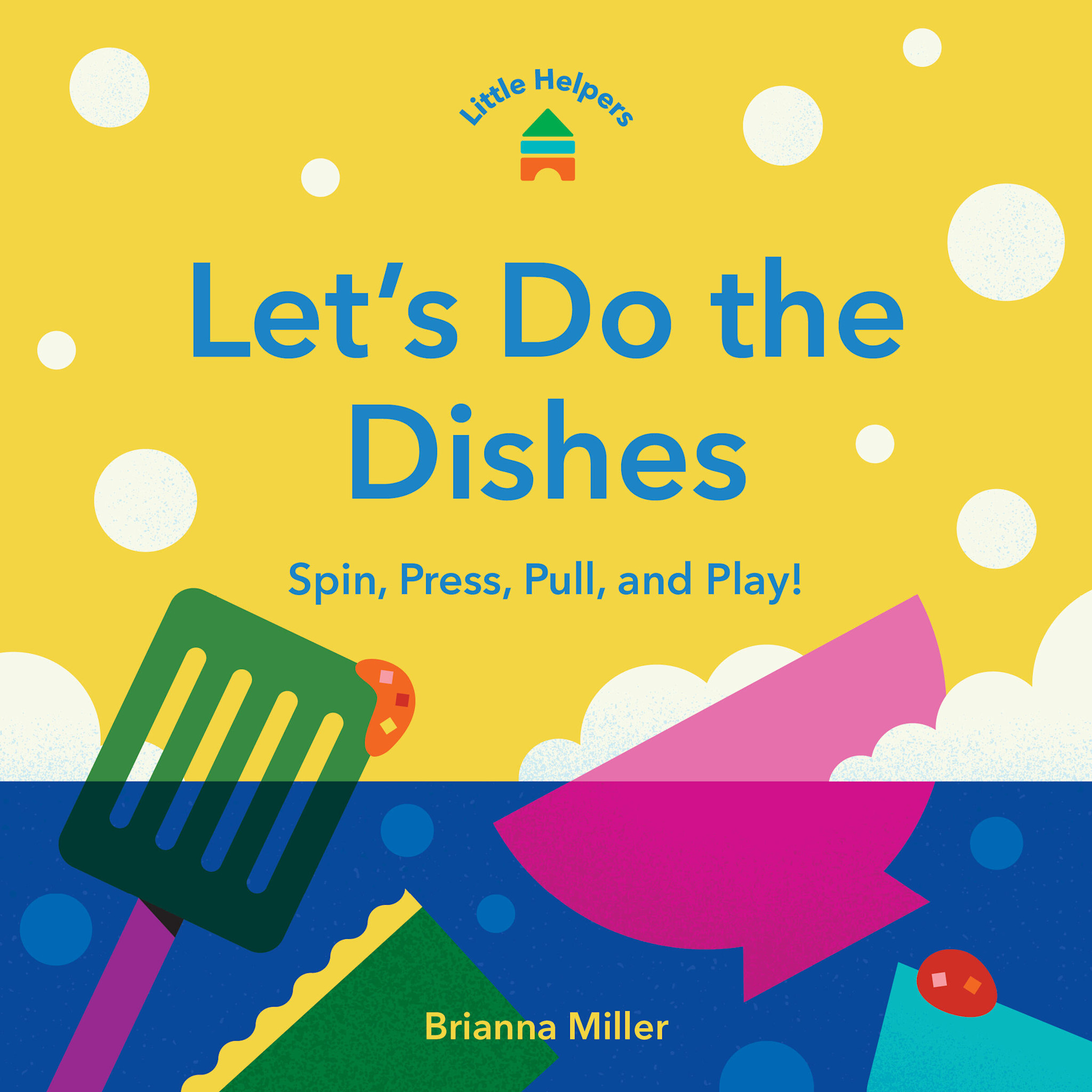Chronicle Books Little Helpers: Let’s Do the Dishes: Spin, Press, Pull, and Play!
