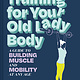 Chronicle Books Training for Your Old Lady Body: A Guide to Building Muscle and Mobility at Any Age