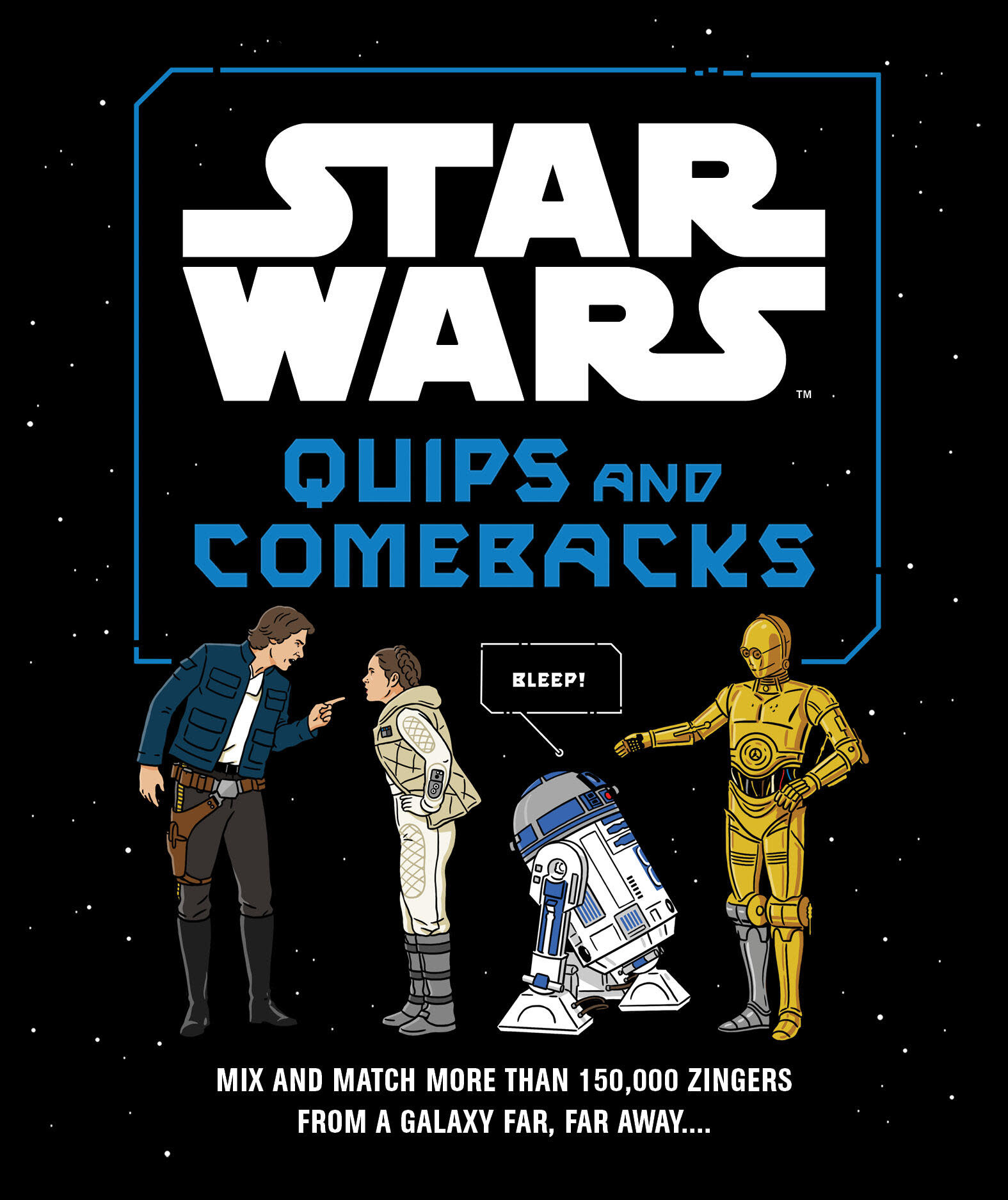 Chronicle Books Star Wars Quips and Comebacks: Mix and Match More than 150,000 Zingers from a Galaxy Far, Far Away. . . .