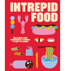 Intrepid Food: 100 Global Food Experiences to Change the Way You Travel