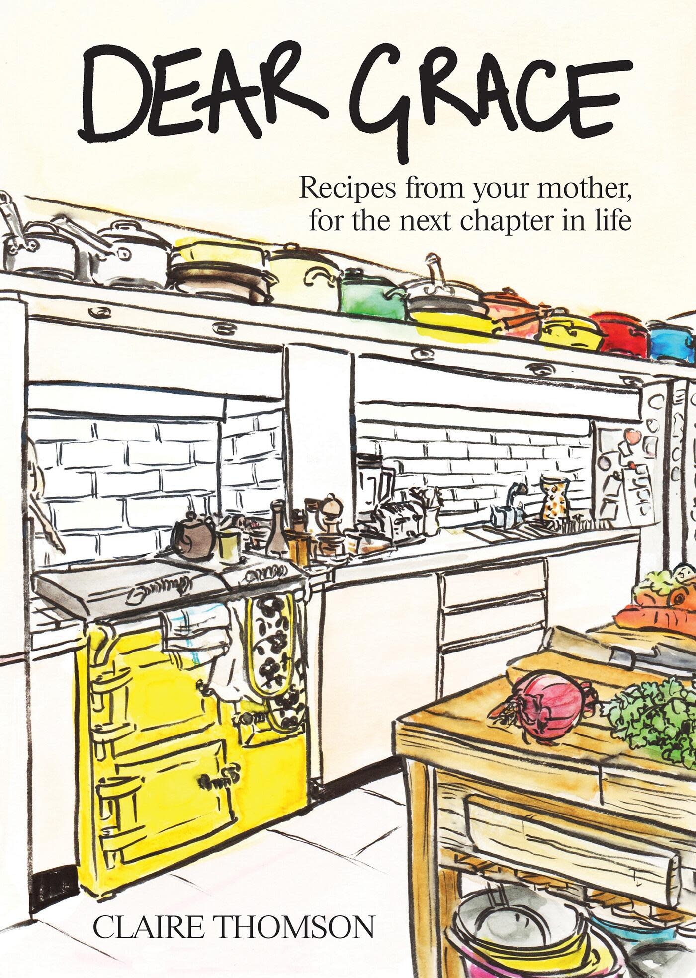 Dear Grace: Recipes from Your Mother, for the Next Chapter in Life