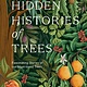 The Hidden Histories of Trees: Fascinating Stories of our Most-loved Trees