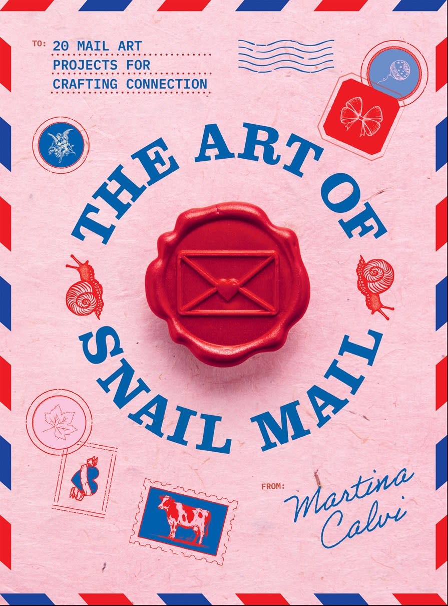 The Art of Snail Mail: 20 Mail Art Projects for Crafting Connection