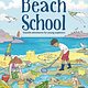 GMC Publications Beach School: Seaside Adventures for Young Explorers
