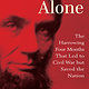 Atlantic Monthly Press Lincoln Alone: The Harrowing Four Months That Led to Civil War but Saved the Nation