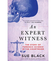 Atlantic Monthly Press An Expert Witness: The Story of Forensic Science in the Courtroom