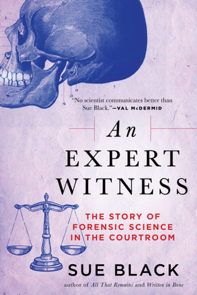 Atlantic Monthly Press An Expert Witness: The Story of Forensic Science in the Courtroom