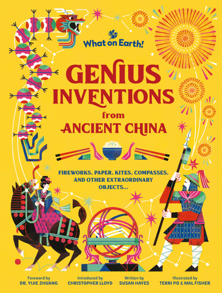 Genius Inventions from Ancient China: Fireworks, paper, kites, compasses, and other extraordinary objects