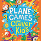 Plane Games for Clever Kids: More than 100 Travel-themed Puzzles to Boost your Brainpower