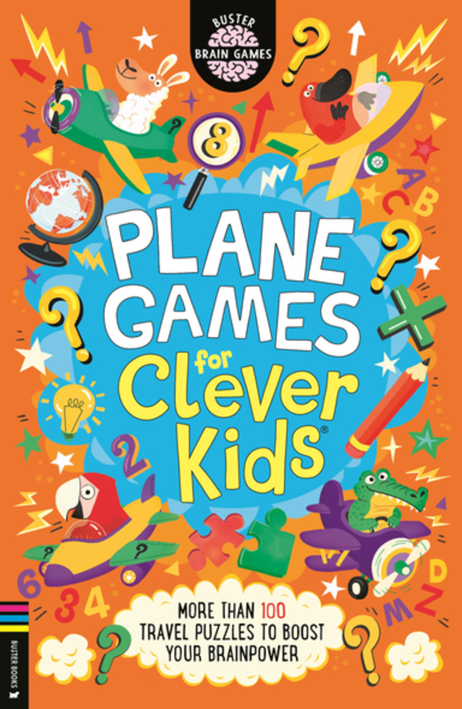 Plane Games for Clever Kids: More than 100 Travel-themed Puzzles to Boost your Brainpower