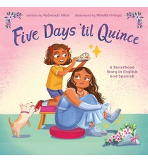 Farrar, Straus and Giroux (BYR) Five Days 'til Quince: A Sisterhood Story in English and Spanish