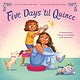 Farrar, Straus and Giroux (BYR) Five Days 'til Quince: A Sisterhood Story in English and Spanish