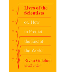 Farrar, Straus and Giroux Lives of the Scientists: or, How to Predict the End of the World